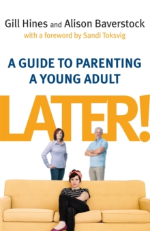 Later! : A guide to parenting a young adult, Paperback Book Later! : A guide to parenting a young adult, Paperback Book