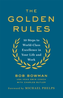 The Golden Rules : 10 Steps to World-Class Excellence in Your Life and Work, Paperback Book The Golden Rules : 10 Steps to World-Class Excellence in Your Life and Work, Paperback Book