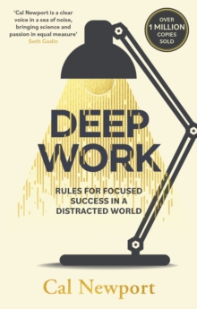 Deep Work : Rules for Focused Success in a Distracted World, Paperback Book Deep Work : Rules for Focused Success in a Distracted World, Paperback Book