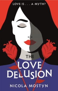 The Love Delusion: a sharp, witty, thought-provoking fantasy for our time, Paperback / softback Book The Love Delusion: a sharp, witty, thought-provoking fantasy for our time, Paperback / softback Book