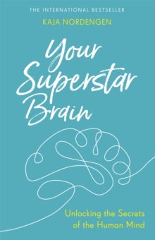 Your Superstar Brain : Unlocking the Secrets of the Human Mind, Paperback / softback Book Your Superstar Brain : Unlocking the Secrets of the Human Mind, Paperback / softback Book