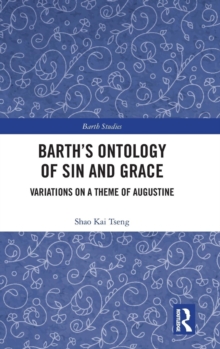 Barth's Ontology of Sin and Grace : Variations on a Theme of Augustine