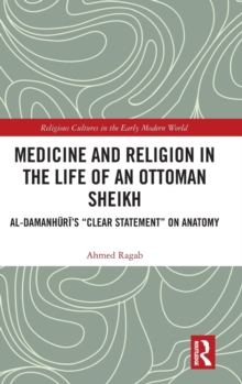 Medicine and Religion in the Life of an Ottoman Sheikh : Al-Damanhuri’s 