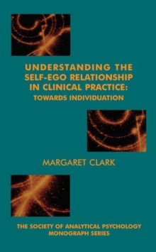 Understanding the Self-Ego Relationship in Clinical Practice : Towards Individuation