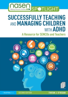Successfully Teaching and Managing Children with ADHD : A Resource for SENCOs and Teachers