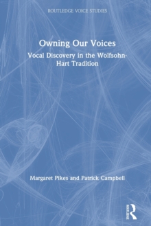 Owning Our Voices : Vocal Discovery in the Wolfsohn-Hart Tradition