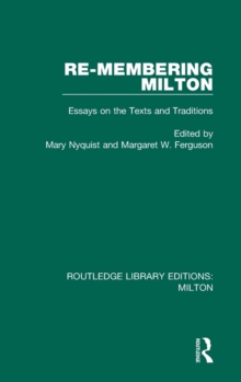 Re-membering Milton : Essays on the Texts and Traditions