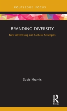 Branding Diversity : New Advertising and Cultural Strategies