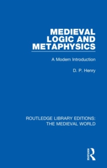 Medieval Logic and Metaphysics : A Modern Introduction