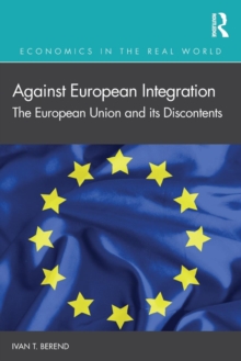 Against European Integration : The European Union and its Discontents