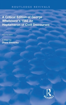 A Critical Edition of George Whetstone's 1582 An Heptameron of Civil Discourses, Hardback Book A Critical Edition of George Whetstone's 1582 An Heptameron of Civil Discourses, Hardback Book