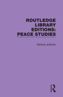 Routledge Library Editions: Peace Studies : 12 Volume Set