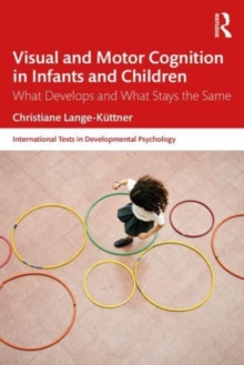 Visual and Motor Cognition in Infants and Children : What Develops and What Stays the Same