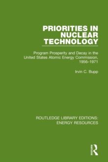 Priorities in Nuclear Technology : Program Prosperity and Decay in the United States Atomic Energy Commission, 1956-1971