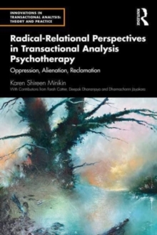 Radical-Relational Perspectives in Transactional Analysis Psychotherapy : Oppression, Alienation, Reclamation