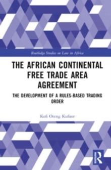 The African Continental Free Trade Area Agreement : The Development of a Rules-Based Trading Order