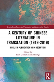 A Century of Chinese Literature in Translation (1919-2019) : English Publication and Reception, Hardback Book A Century of Chinese Literature in Translation (1919-2019) : English Publication and Reception, Hardback Book