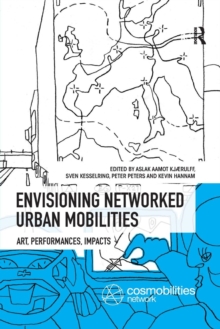 Envisioning Networked Urban Mobilities : Art, Performances, Impacts