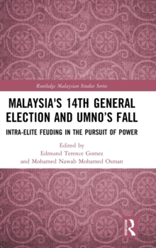 Malaysia's 14th General Election and UMNO’s Fall : Intra-Elite Feuding in the Pursuit of Power