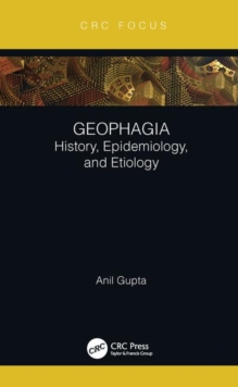 Geophagia : History, Epidemiology, and Etiology, Hardback Book Geophagia : History, Epidemiology, and Etiology, Hardback Book