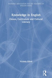 Knowledge in English : Canon, Curriculum and Cultural Literacy