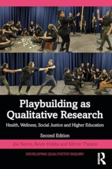 Playbuilding as Arts-Based Research : Health, Wellness, Social Justice and Higher Education