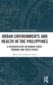 Urban Environments and Health in the Philippines : A Retrospective on Women Street Vendors and their Spaces
