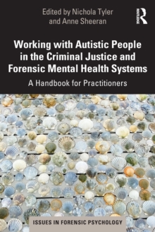 Working with Autistic People in the Criminal Justice and Forensic Mental Health Systems : A Handbook for Practitioners