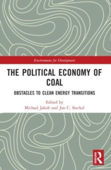 The Political Economy of Coal : Obstacles to Clean Energy Transitions