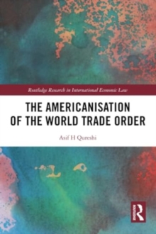 The Americanisation of the World Trade Order