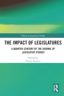 The Impact of Legislatures : A Quarter-Century of The Journal of Legislative Studies