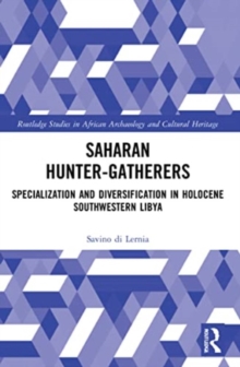 Saharan Hunter-Gatherers : Specialization and Diversification in Holocene Southwestern Libya