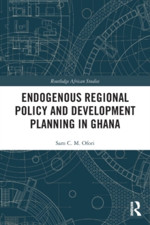 Endogenous Regional Policy and Development Planning in Ghana