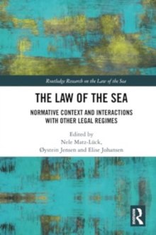 The Law of the Sea : Normative Context and Interactions with other Legal Regimes