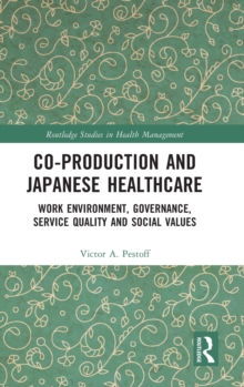 Co-production and Japanese Healthcare : Work Environment, Governance, Service Quality and Social Values