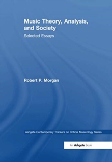 Music Theory, Analysis, and Society : Selected Essays