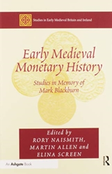 Early Medieval Monetary History : Studies in Memory of Mark Blackburn