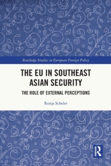 The EU in Southeast Asian Security : The Role of External Perceptions