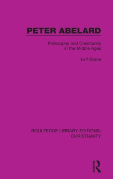 Peter Abelard : Philosophy and Christianity in the Middle Ages