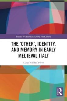 The ‘Other’, Identity, and Memory in Early Medieval Italy