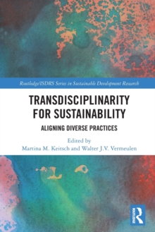 Transdisciplinarity For Sustainability : Aligning Diverse Practices