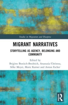 Migrant Narratives : Storytelling as Agency, Belonging and Community