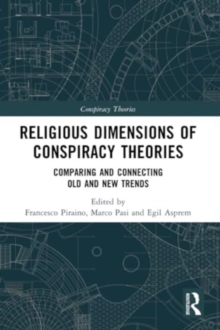 Religious Dimensions of Conspiracy Theories : Comparing and Connecting Old and New Trends