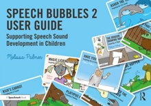 Speech Bubbles 2 User Guide : Supporting Speech Sound Development in Children
