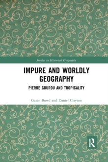 Impure and Worldly Geography : Pierre Gourou and Tropicality