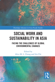 Social Work and Sustainability in Asia : Facing the Challenges of Global Environmental Changes