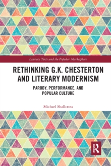 Rethinking G.K. Chesterton and Literary Modernism : Parody, Performance, and Popular Culture
