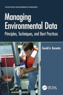 Managing Environmental Data : Principles, Techniques, and Best Practices
