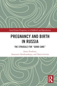 Pregnancy and Birth in Russia : The Struggle for 