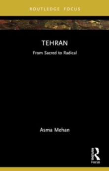 Tehran : From Sacred to Radical
